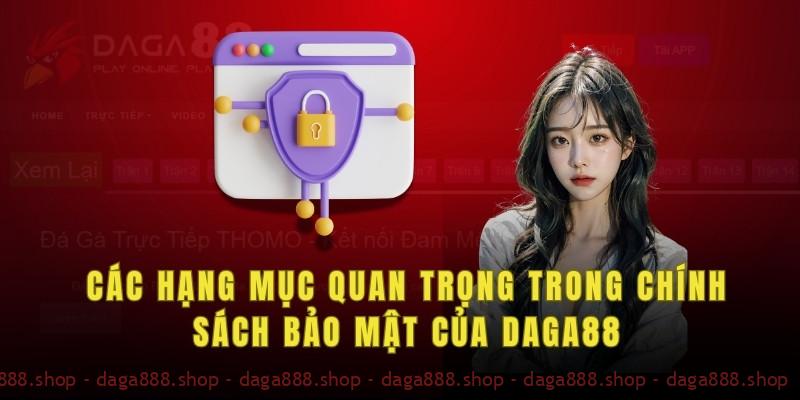 Các hạng mục quan trọng trong chính sách bảo mật của daga88
