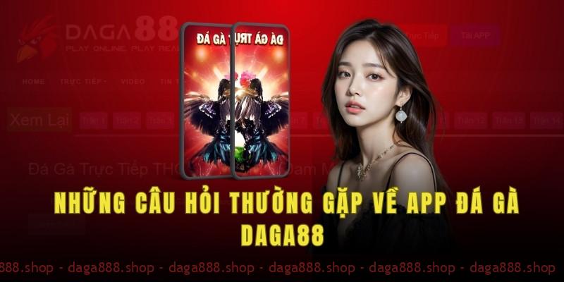 FAQs - Những câu hỏi thường gặp về app đá gà Daga88