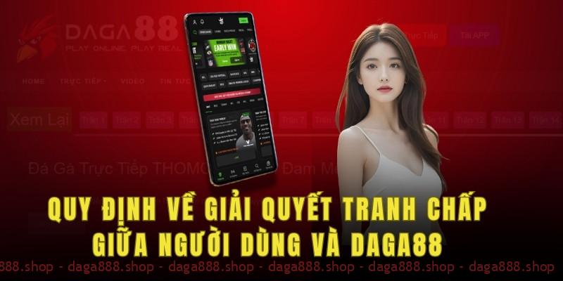 Quy định về giải quyết tranh chấp giữa người dùng và Daga88