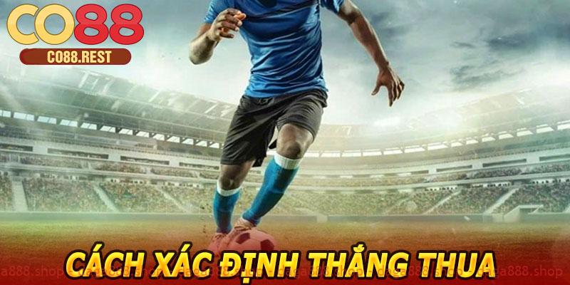 Cách xác định thắng thua trong kèo đồng banh CO88