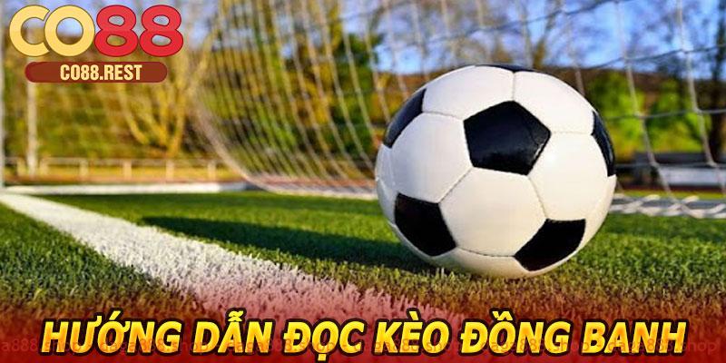 Hướng dẫn đọc kèo đồng banh CO88