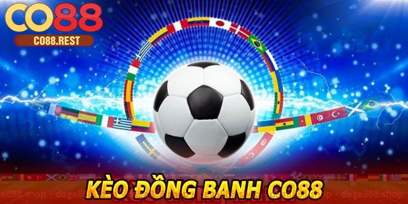 Kèo đồng banh CO88 – Bí kíp thắng cược thần tốc