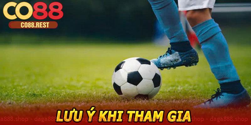 Lưu ý khi tham gia kèo đồng banh CO88