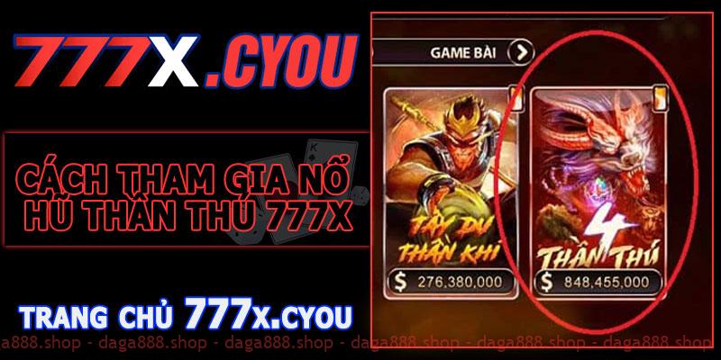 Cách Tham Gia Nổ Hũ Thần Thú 777X